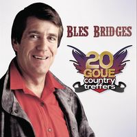 Bles Bridges - 20 Goue Country Treffers